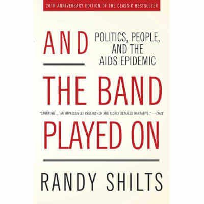 And the Band Played On : Politics, People, and the AIDS Epidemic